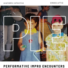 P I E · Performative Impro Encounters · at Cross Attic